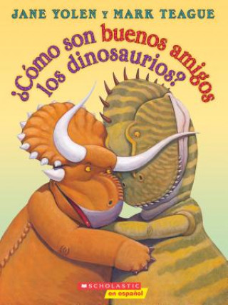 Kniha Cómo son buenos amigos los dinosaurios? Jane Yolen