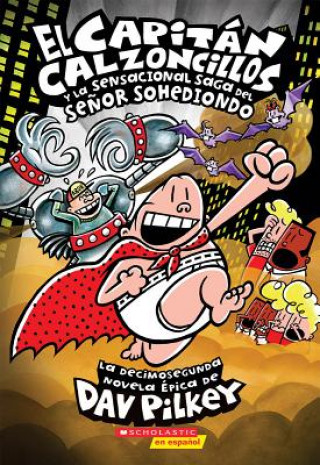 Carte El Capitan Calzoncillos Y La Sensacional Saga Del Senor Sohediondo / Captain Underpants And The Sensational Saga of Sir Stinks-A-Lot Dav Pilkey