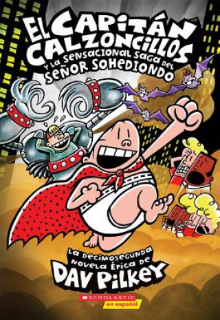 Книга El Capitan Calzoncillos Y La Sensacional Saga Del Senor Sohediondo / Captain Underpants And The Sensational Saga of Sir Stinks-A-Lot Dav Pilkey