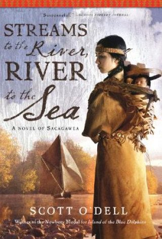 Kniha Streams to the River, River to the Sea Scott O'Dell
