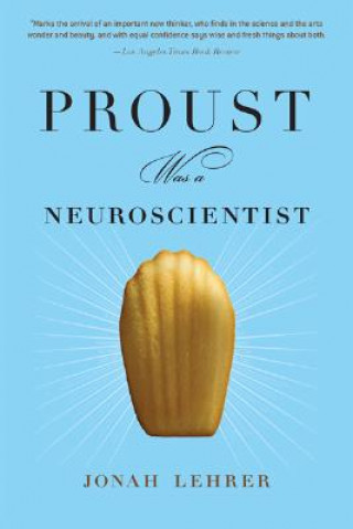 Book Proust Was a Neuroscientist Jonah Lehrer