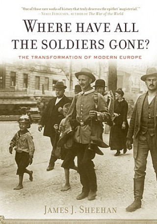 Buch Where Have All the Soldiers Gone? James J. Sheehan