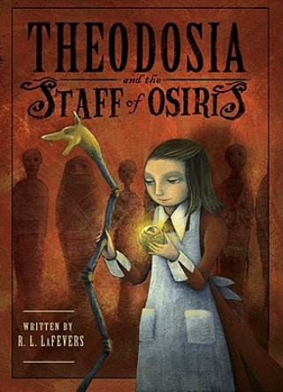 Kniha Theodosia and the Staff of Osiris R. L. Lafevers