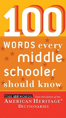 Carte 100 Words Every Middle Schooler Should Know American Heritage Publishing Company