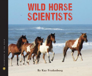 Kniha Wild Horse Scientists Kay Frydenborg