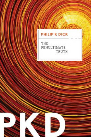 Könyv Penultimate Truth Philip K. Dick