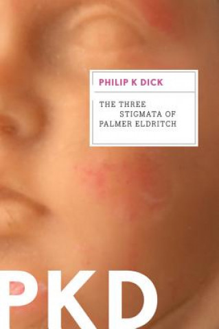 Kniha The Three Stigmata of Palmer Eldritch Philip K. Dick