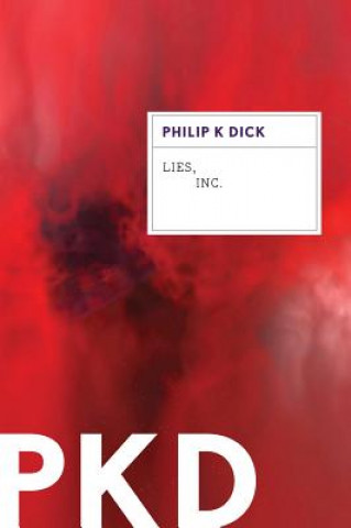 Könyv Lies, Inc. Philip K. Dick
