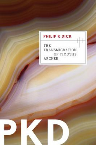Könyv Transmigration of Timothy Archer Philip K. Dick