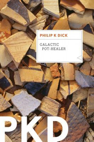 Kniha Galactic Pot-Healer Philip K. Dick