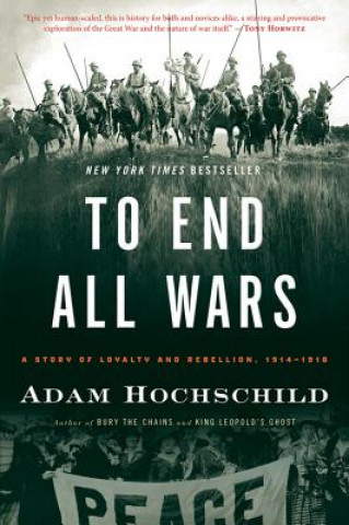 Könyv To End All Wars Adam Hochschild