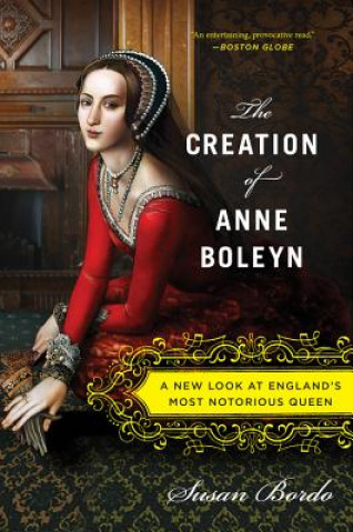 Knjiga Creation of Anne Boleyn Susan Bordo