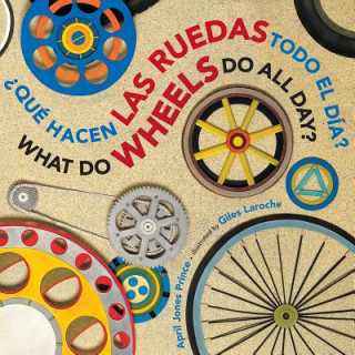 Książka Que hacen las ruedas todo el dia?/What Do Wheels Do All Day? bilingual board book April Jones Prince