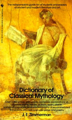 Kniha Dictionary of Classical Mythology John Edward Zimmerman