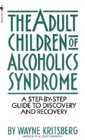 Книга The Adult Children Of Alcoholics Syndrome Wayne Kritsberg