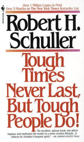 Carte Tough Times Never Last, but Tough People Do! Robert Harold Schuller