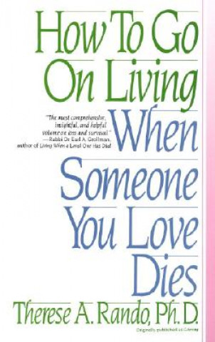 Könyv How To Go On Living When Someone You Love Dies Therese A. Rando