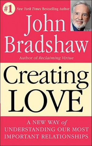 Kniha Creating Love John Bradshaw