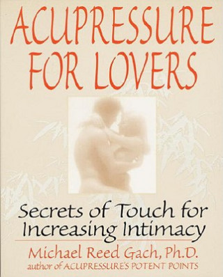 Könyv Acupressure for Lovers Michael Reed Gach