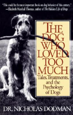 Könyv The Dog Who Loved Too Much Nicholas H. Dodman