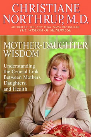 Könyv Mother-Daughter Wisdom Christiane Northrup