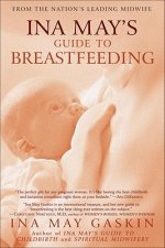 Carte Ina May's Guide to Breastfeeding Ina May Gaskin