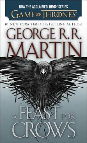 Könyv Feast for Crows (HBO Tie-in Edition): A Song of Ice and Fire: Book Four George R. R. Martin
