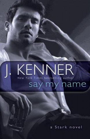 Book Say My Name J. Kenner