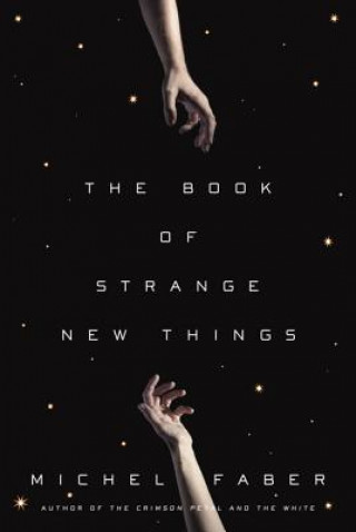 Kniha The Book of Strange New Things Michel Faber
