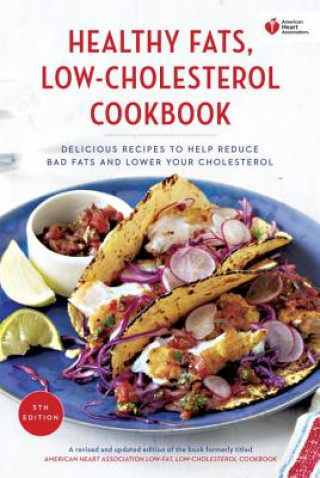 Könyv American Heart Association Healthy Fats, Low-Cholesterol Cookbook American Heart Association