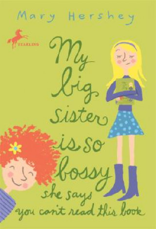 Kniha My Big Sister Is So Bossy She Says You Can't Read This Book Mary Hershey