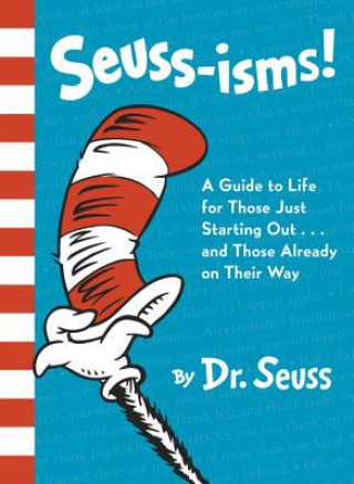 Книга Seuss-isms! A Guide to Life for Those Just Starting Out...and Those Already on Their Way Dr. Seuss
