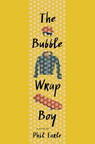 Książka The Bubble Wrap Boy Phil Earle