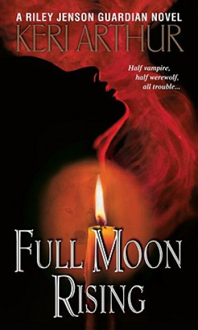 Kniha Full Moon Rising Keri Arthur