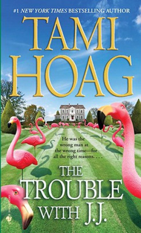 Kniha The Trouble With J.J. Tami Hoag