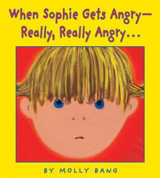 Book When Sophie Gets Angry- Really, Really Angry... Molly Bang