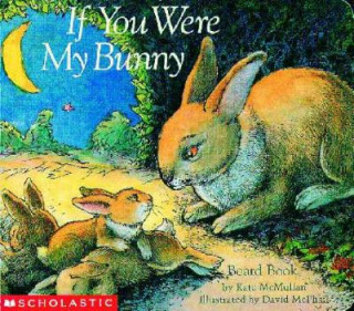 Книга If You Were My Bunny (Board Book) Kate McMullan