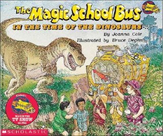 Carte The Magic School Bus in the Time of the Dinosaurs Joanna Cole
