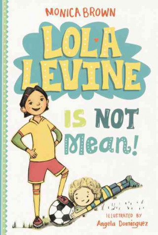 Kniha Lola Levine Is Not Mean! Monica Brown