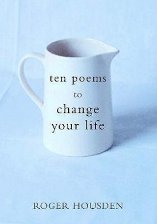 Könyv Ten Poems to Change Your Life Roger Housden