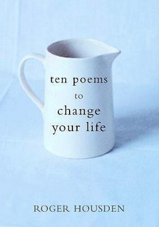 Книга Ten Poems to Change Your Life Roger Housden