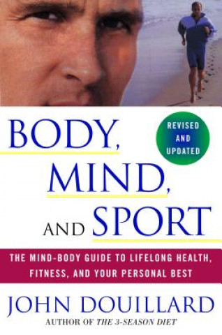 Kniha Body, Mind, and Sport John Douillard