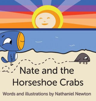 Buch Nate and the Horseshoe Crabs Nathaniel Newton