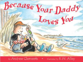 Carte Because Your Daddy Loves You Andrew Clements
