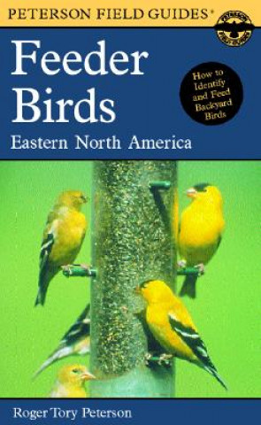 Kniha Field Guide to Feeder Birds, Eastern and Central North America Roger Tory Peterson Institute