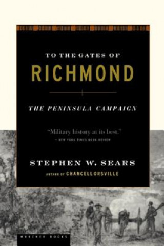 Book To the Gates of Richmond Stephen W. Sears
