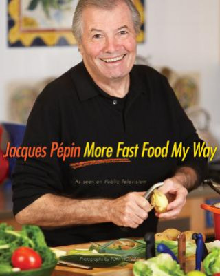 Kniha Jacques Pepin More Fast Food My Way Jacques Pepin