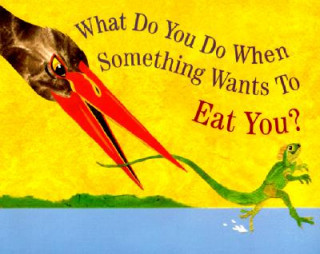 Carte What Do You Do When Something Wants To Eat You? Steve Jenkins