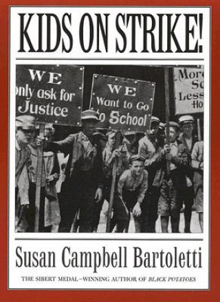 Kniha Kids On Strike! Susan Campbell Bartoletti