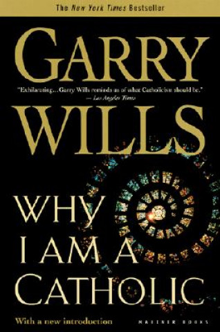 Kniha Why I Am a Catholic Garry Wills